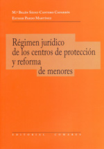 Régimen jurídico de los centros de protección y reforma de menores. 9788498367508