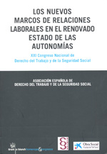 Los nuevos marcos de relaciones laborales en el renovado estado de las Autonomías. 9788498769463