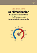 La climatización de los depósitos de archivos, bibliotecas y museos como método de conservación. 9788497045551