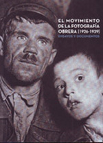 El movimiento de la fotografía obrera (1926-1939). 9788492441372