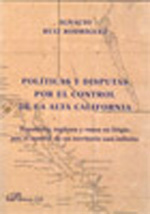Políticas y disputas por el control de la Alta California. 9788499822044
