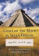Cities of the Maya in seven epochs