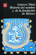 Historia del nombre y de la fundación de México