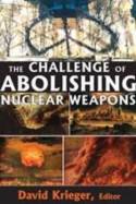The challenge of abolishing nuclear weapons