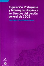 Inquisición portuguesa y Monarquía Hispánica en tiempos del perdón general de 1605