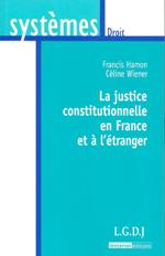 La justice constitutionnelle en France et à l'étranger. 9782275034492