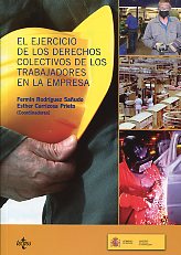 El ejercicio de los Derechos colectivos de los trabajadores en la empresa. 9788430952724