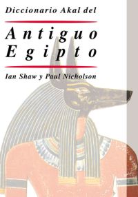 Diccionario AKAL del Antiguo Egipto. 9788446015819