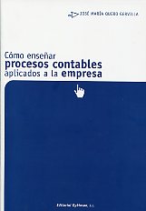 Cómo enseñar procesos contables aplicados a la empresa. 9788499821825