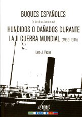 Buques españoles (y de otras banderas) hundidos o dañados durante la II Guerra Mundial. 9788493747176