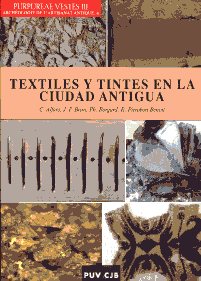 Textiles y tintes en la Ciudad Antigua . 9788437079608