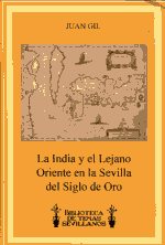 La India y el lejano Oriente en la Sevilla del Siglo de Oro. 9788492417438
