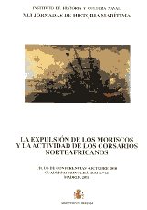 La expulsión de lo moriscos y la actividad de los corsarios norteafricanos. 9788497816519