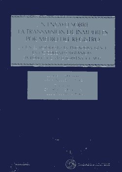Un ensayo sobre la transmisión de inmuebles por medio del Registro. 9788447037230