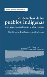 Los derechos de los pueblos indígeneas a los recursos naturales y al territorio
