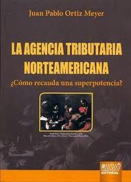 La Agencia Tributaria Norteamericana. 9789898312747