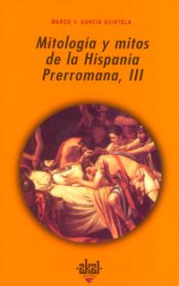 Mitologia y mitos de la Hispania Prerromana, III. 9788446010159