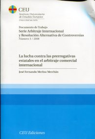 La lucha contra las prerrogativas estatales en el arbitraje comercial internacional. 9788492456345