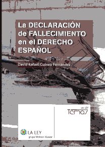 La declaración de fallecimiento en el Derecho español. 9788481269222