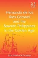 Hernando de los Ríos Coronel and the Spanish Philippines in the Golden Age. 9781409425649