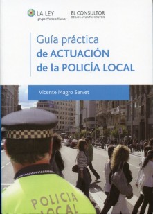 Guía práctica de actuación de la Policía Local. 9788470525858