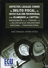 Aspectos legales sobre el delito fiscal, la investigación patrimonial y el blanqueamiento de capital. 9788499483306