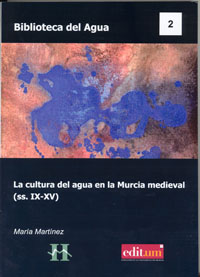 La cultura del agua en la Murcia medieval. 9788483712405