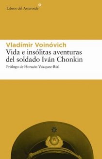 Vida e insólitas aventuras del soldado Iván Chonkin. 9788493431587