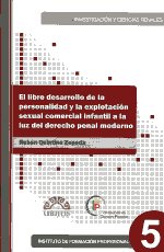 El libre desarrollo de la personalidad y la explotación sexual comercial infantil a la luz del Derecho penal moderno. 9786070024252