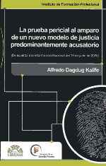 La prueba pericial al amparo de un nuevo modelo de justicia predominante acusatorio. 9789709588835