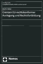 Grenzen EU-rechtskonformer Auslegung und Rechtsfortbildung. 9783832950989