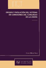 Orígen y evolución del sistema de comisiones del Congreso de la Unión. 9789703230211