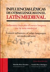 Influencias léxicas de otras lenguas en el latín medieval = Influences lexicales d'autres langues sur le latin médiéval = Lexical influences of other languages on medieval latin. 9788484486220