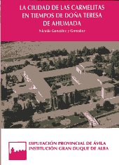 La ciudad de las carmelitas en tiempos de Doña Teresa de Ahumada