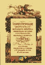 Constitución política de la Monarquía Española, promulgada en Cádiz a 19 de Marzo de 1812