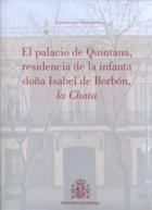 El Palacio de Quintana, residencia de la infanta doña Isabel de Borbón, la Chata. 9788497816472