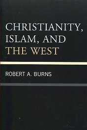 Christianity, Islam, and the West. 9780761855590