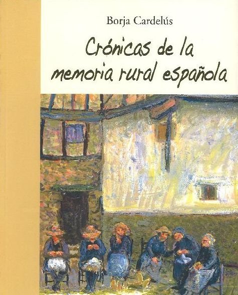 Crónicas de la memoria rural española. 9788493383824