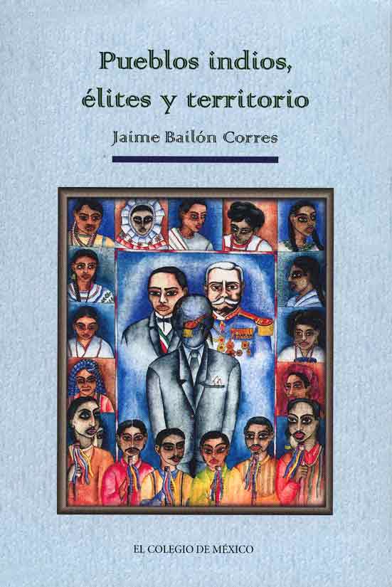 Pueblos indios, élites y territorio. 9789681209353