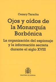 Ojos y oídos de la Monarquía Borbónica. 9788497816991