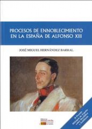 Procesos de ennoblecimiento en la España de Alfonso XIII. 9788493931315