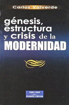 Génesis, estructura y crisis de la modernidad