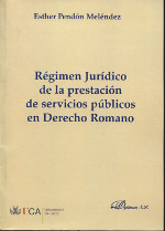 Régimen jurídico de la prestación de servicios públicos en Derecho Romano. 9788481559392