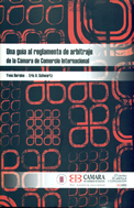 Una guía al reglamento de arbitraje de la Cámara de Comercio Internacional. 9789587380972