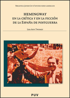 Hemingway en la crítica y en la ficción de la España de postguerra. 9788437089829