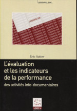 L évaluation et les indicateurs de la performance des activités info-documentaires. 9782843650826