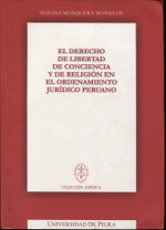 El derecho de libertad de conciencia y de religión en el ordenamiento jurídico peruano. 9789972733895