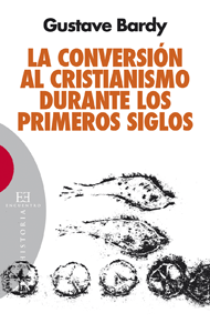 La conversión al cristianismo durante los primeros siglos. 9788499201580