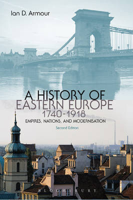 A History of Eastern Europe, 1740-1918. 9781849664882
