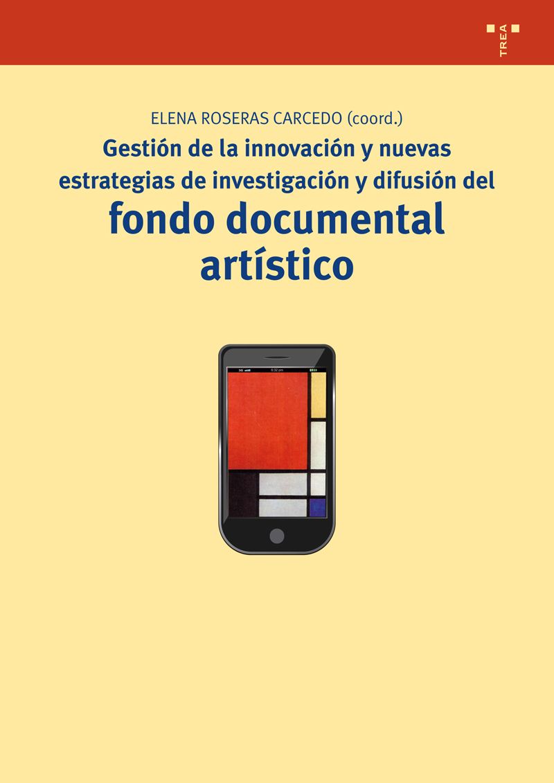 Gestión de la innovación y nuevas estrategias de investigación y difusión del fondo documental artístico . 9788497046633